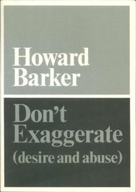 Don't Exaggerate: (Desire and Abuse)