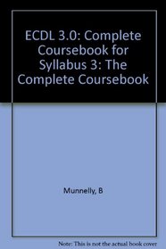 ECDL 3.0: Complete Coursebook for Syllabus 3: The Complete Coursebook