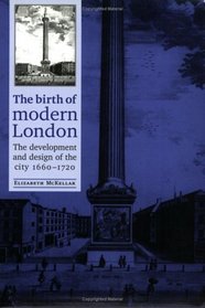 The Birth of Modern London : The Development and Design of the City, 1660-1720 (Studies in Design and Material Culture)