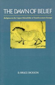 The Dawn of Belief: Religion in the Upper Paleolithic of Southwestern Europe