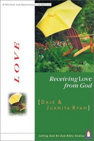 Receiving Love from God (Letting God Be God Studies)
