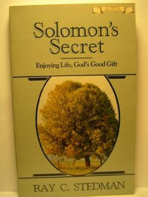 Solomon's Secret: Enjoying Life, God's Good Gift (Authentic Christianity)
