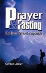 Prayer and Fasting: The Master Key to the Impossible