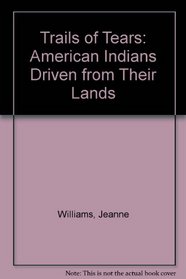 Trails of Tears: American Indians Driven from Their Lands
