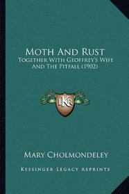 Moth And Rust: Together With Geoffrey's Wife And The Pitfall (1902)