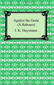 Against the Grain ( Rebours)