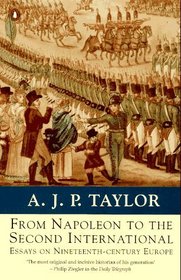 From Napoleon to the Second International: Essays on Nineteenth-Century Europe (Penguin History)
