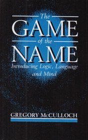 The Game of the Name: Introducing Logic, Language, and Mind