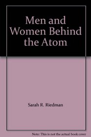 Men and Women Behind the Atom