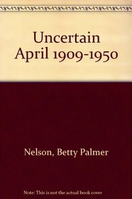 Uncertain April 1909-1950