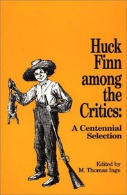 Huck Finn among the Critics : A Centennial Selection