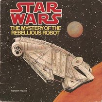 Star Wars: The Mystery of the Rebellious Robot (Star wars)
