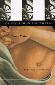 Waist-High in the World: A Life Among the Nondisabled (Large Print)