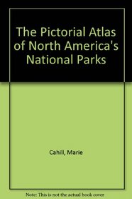 The Pictorial Atlas of North America's National Parks