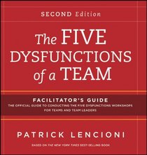 The Five Dysfunctions of a Team: Facilitator's Guide Set