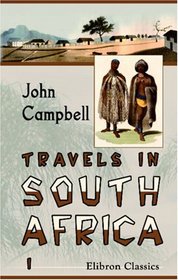 Travels in South Africa: Undertaken at the request of the London Missionary Society; being a narrative of a second journey in the interior of that country. Volume 1