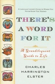 There's a Word for It (Revised Edition) : A Grandiloquent Guide to Life