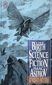 Isaac Asimov Presents the Best Science Fiction of the 19th Century: The Birth of Science in Fiction