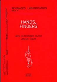 Hands, Fingers (Advanced Labanotation Series Vol 5)