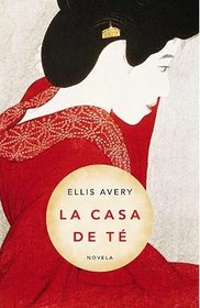 La casa de te/ The Teahouse Fire (Spanish Edition)