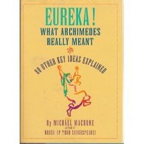Eureka!: What Archimedes Really Meant and 80 Other Key Ideas Explained