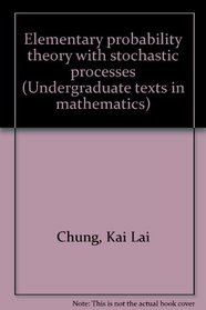 Elementary probability theory with stochastic processes (Undergraduate texts in mathematics)