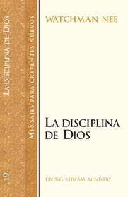 LA Disciplina De Dios/the Discipline of God (Mensajes Para Creyentes Nuevos/New Believer's Series) (Spanish Edition)