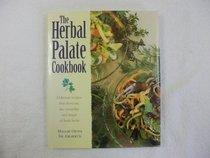Herbal Palate Cookbook: Delicious Recipes That Showcase the Versatility & Magic of Fresh Herbs