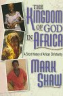 The Kingdom of God in Africa: A Short History of African Christianity (Bgc Monograph)
