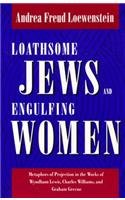 Loathsome Jews and Engulfing Women: Metaphors of Projection in the Works of Wyndham Lewis, Charles Williams, and Graham Greene (Literature and Psychology)