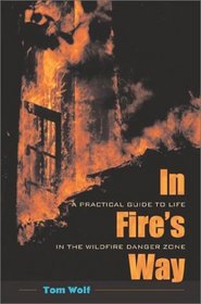 In Fire's Way: A Practical Guide to Life in the Wildfire Danger Zone