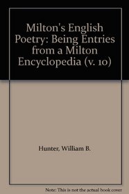 Milton's English Poetry: Being Entries from a Milton Encyclopedia (v. 10)