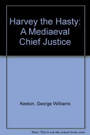 Harvey the Hasty: A Mediaeval Chief Justice