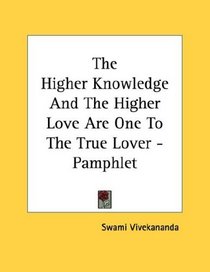 The Higher Knowledge And The Higher Love Are One To The True Lover - Pamphlet