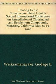 Treating Dense Nonaqueous-Phase Liquids: Second International Conference on Remediation of Chlorinated and Recalcitrant Compounds, Monterey, California, ... Second International Conference on Remedi)