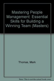 Mastering People Management: Build a Successful Team: Motivate, Empower and Lead People (Masters in Management Series)