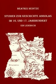 Studien zur Geschichte Angolas im 16. und 17. Jahrhundert: Ein Lesebuch (German Edition)