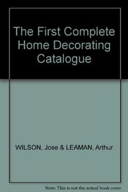 The first complete home decorating catalogue: With 1,001 mail-order sources and ideas to help you furnish and decorate your home