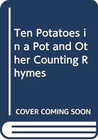Ten Potatoes in a Pot and Other Counting Rhymes