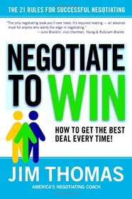 Negotiate to Win: The 21 Rules for Successful Negotiating