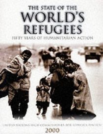 State of the World's Refugees, The: Fifty Years of Humanitarian Action