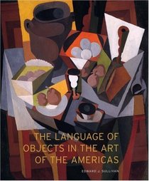 The Language of Objects in the Art of the Americas