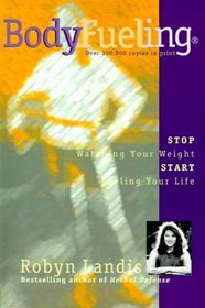 Bodyfueling: Stop Watching Your Weight, Start Fueling Your Life
