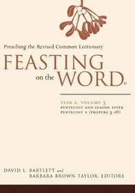 Feasting on the Word: Year A: Pentecost and Season After Pentecost 1 (Propers 3-16) (Feasting on the Word) (Feasting on the Word Feasting on the Word)