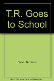 T.R. Goes to School (T.R. Bear)