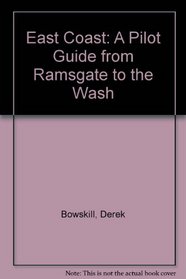 The East Coast: A Pilot-Guide from Ramsgate to the Wash