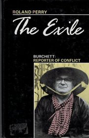 THE EXILE - BURCHETT: REPORTER OF CONFLICT