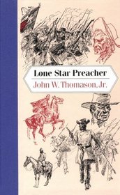 Lone Star Preacher: Being a Chronicle of the Acts of Praxiteles Swan, M.E. Church South Sometime Captain, 5th Texas Regiment Confederate States Prov (Texas Tradition (Hardcover))