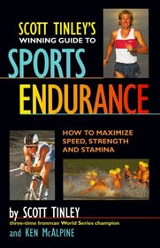 Scott Tinley's Winning Guide to Sports Endurance: How to Maximize Speed, Strength & Stamina