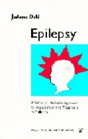 Epilepsy: A Behavior Medicine Approach to Assessment and Treatment in Children : A Handbook for Professionals Working With Epilepsy